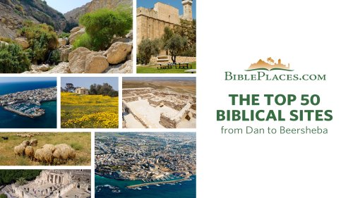 Top 50 Biblical Sites from Dan to Beersheba